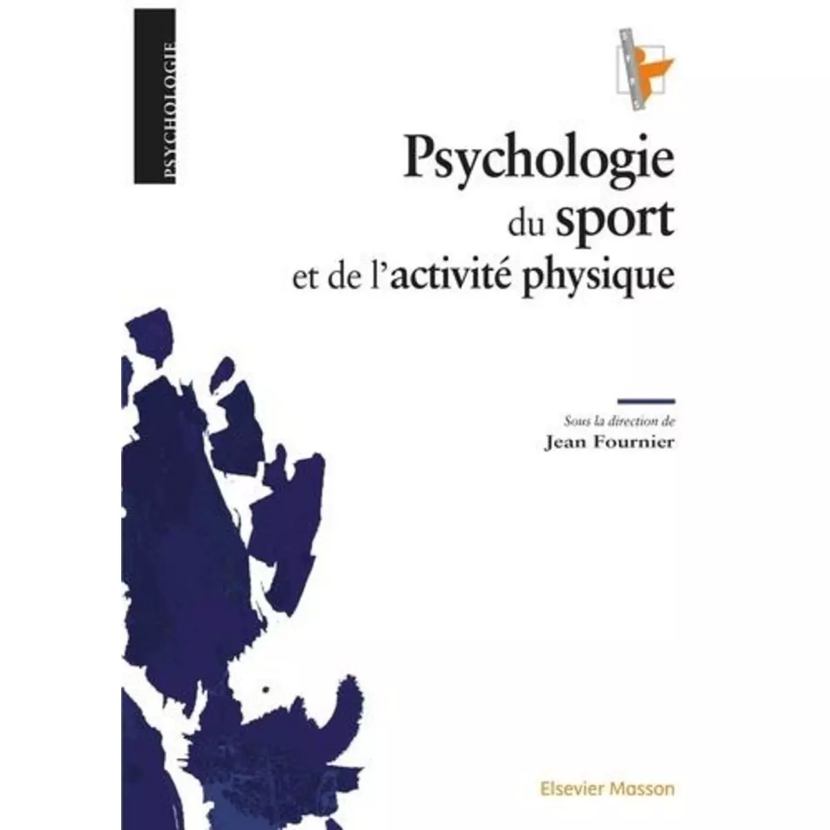  PSYCHOLOGIE DU SPORT ET DE L'ACTIVITE PHYSIQUE, Fournier Jean