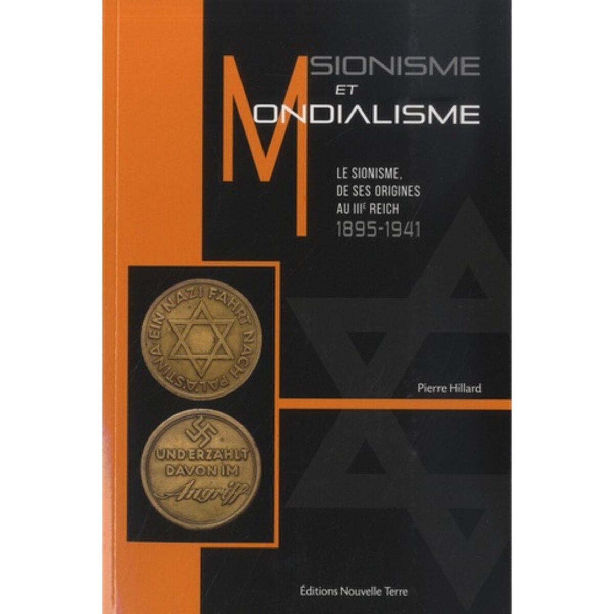  SIONISME ET MONDIALISME. LE SIONISME, DE SES ORIGINES AU IIIE REICH, 1895-1941, Hillard Pierre