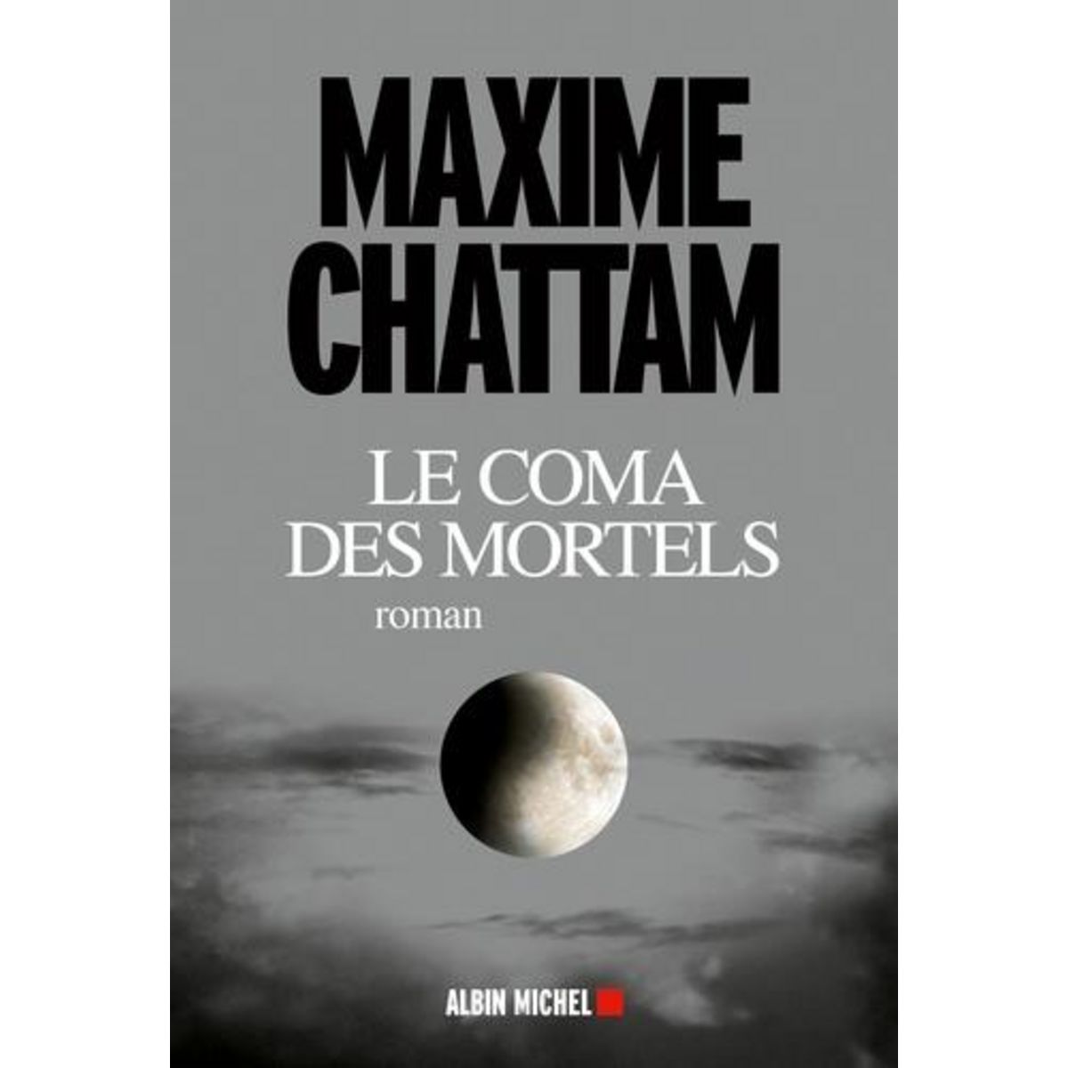 LE COMA DES MORTELS, Chattam Maxime