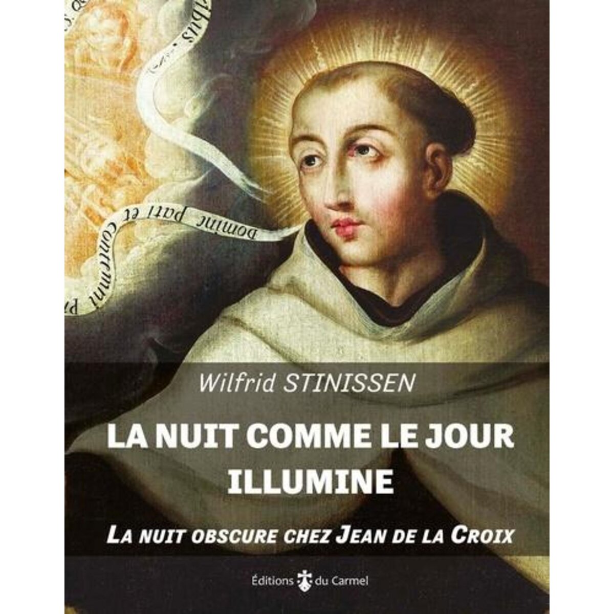 LA NUIT COMME LE JOUR ILLUMINE. LA NUIT OBSCURE CHEZ JEAN DE LA CROIX, Stinissen Wilfrid