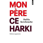 MON PERE, CE HARKI. EDITION REVUE ET AUGMENTEE, Kerchouche Dalila
