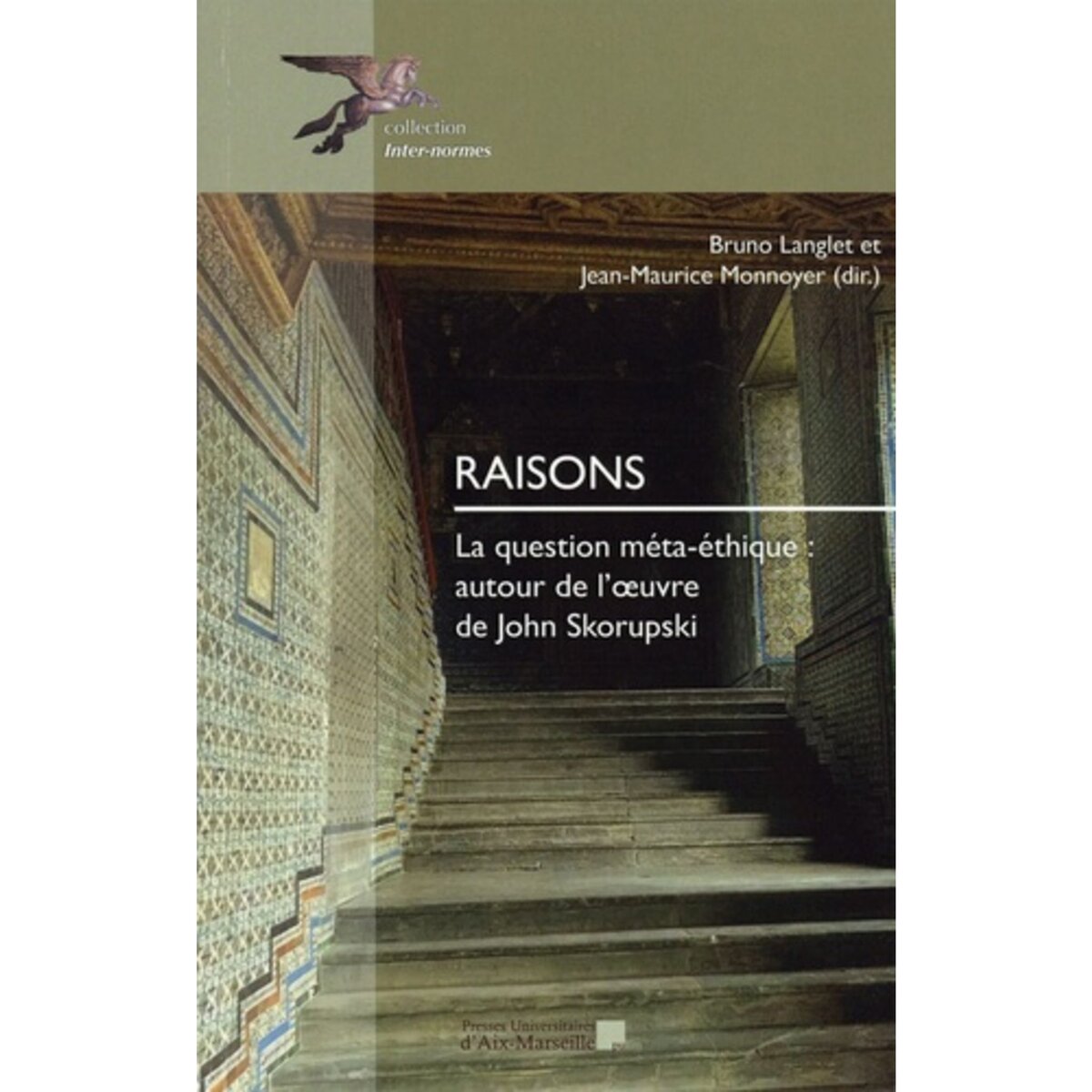  RAISONS. LA QUESTION META-ETHIQUE : AUTOUR DE L'OEUVRE DE JOHN SKORUPSKI, Langlet Bruno
