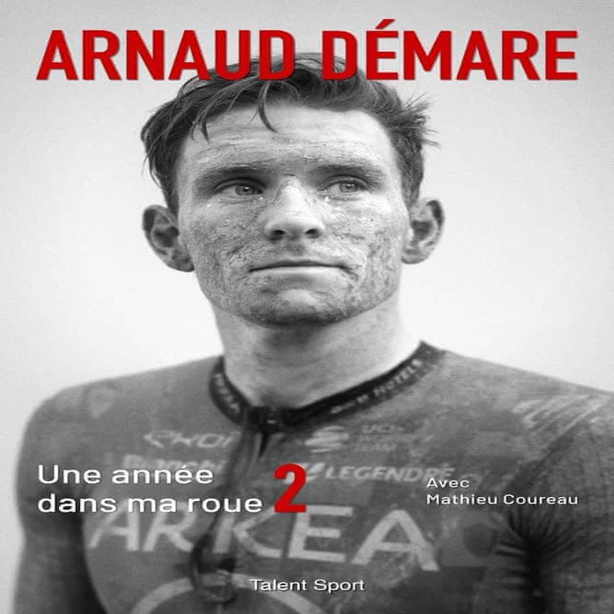 ARNAUD DEMARE. UNE ANNEE DANS MA ROUE 2, Démare Arnaud
