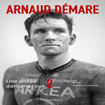 ARNAUD DEMARE. UNE ANNEE DANS MA ROUE 2, Démare Arnaud