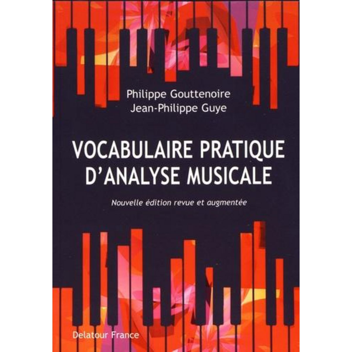VOCABULAIRE PRATIQUE D'ANALYSE MUSICALE. 2E EDITION REVUE ET AUGMENTEE, Gouttenoire Philippe