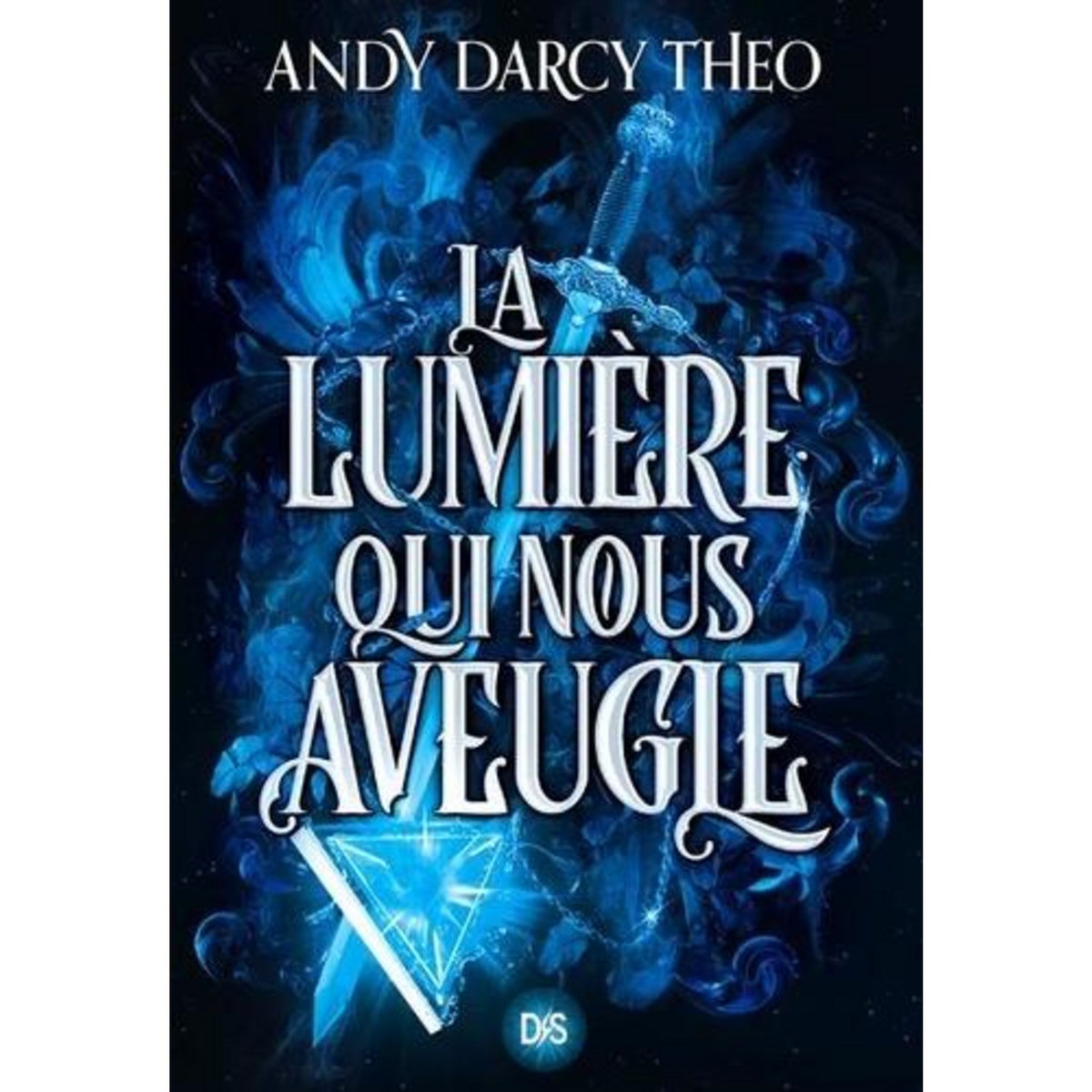 DESCENTE DANS LES TENEBRES TOME 1 : LA LUMIERE QUI NOUS AVEUGLE, Darcy Theo Andy
