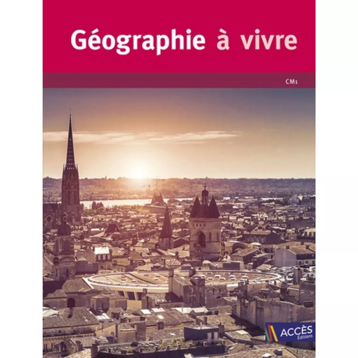  GEOGRAPHIE CM1 GEOGRAPHIE A VIVRE. EDITION 2017, Leroux Xavier