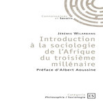 INTRODUCTION A LA SOCIOLOGIE DE L'AFRIQUE DU TROISIEME MILLENAIRE, Wilarbang Jérémie