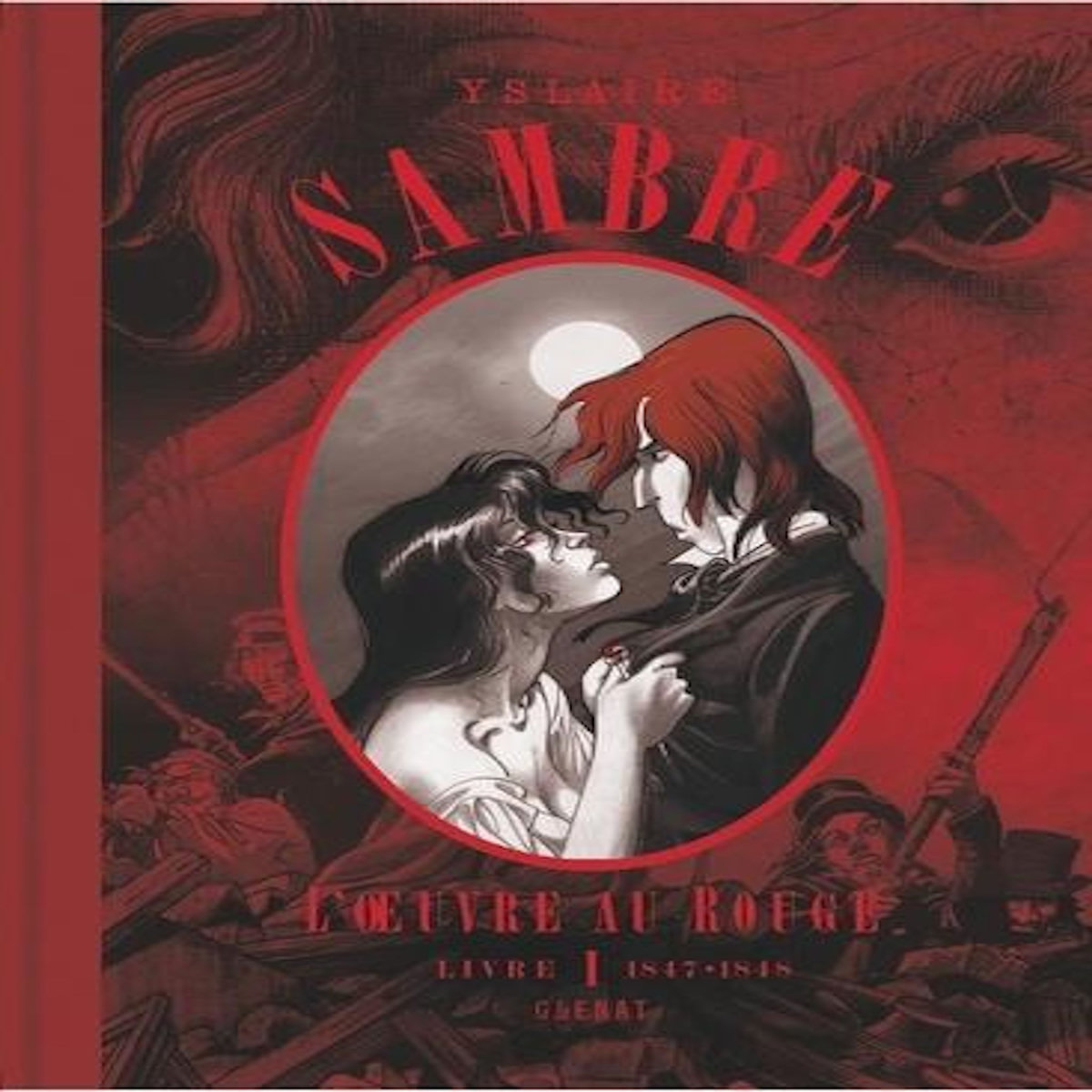 SAMBRE TOME 1 : L'OEUVRE AU ROUGE. 1847-1848, Yslaire