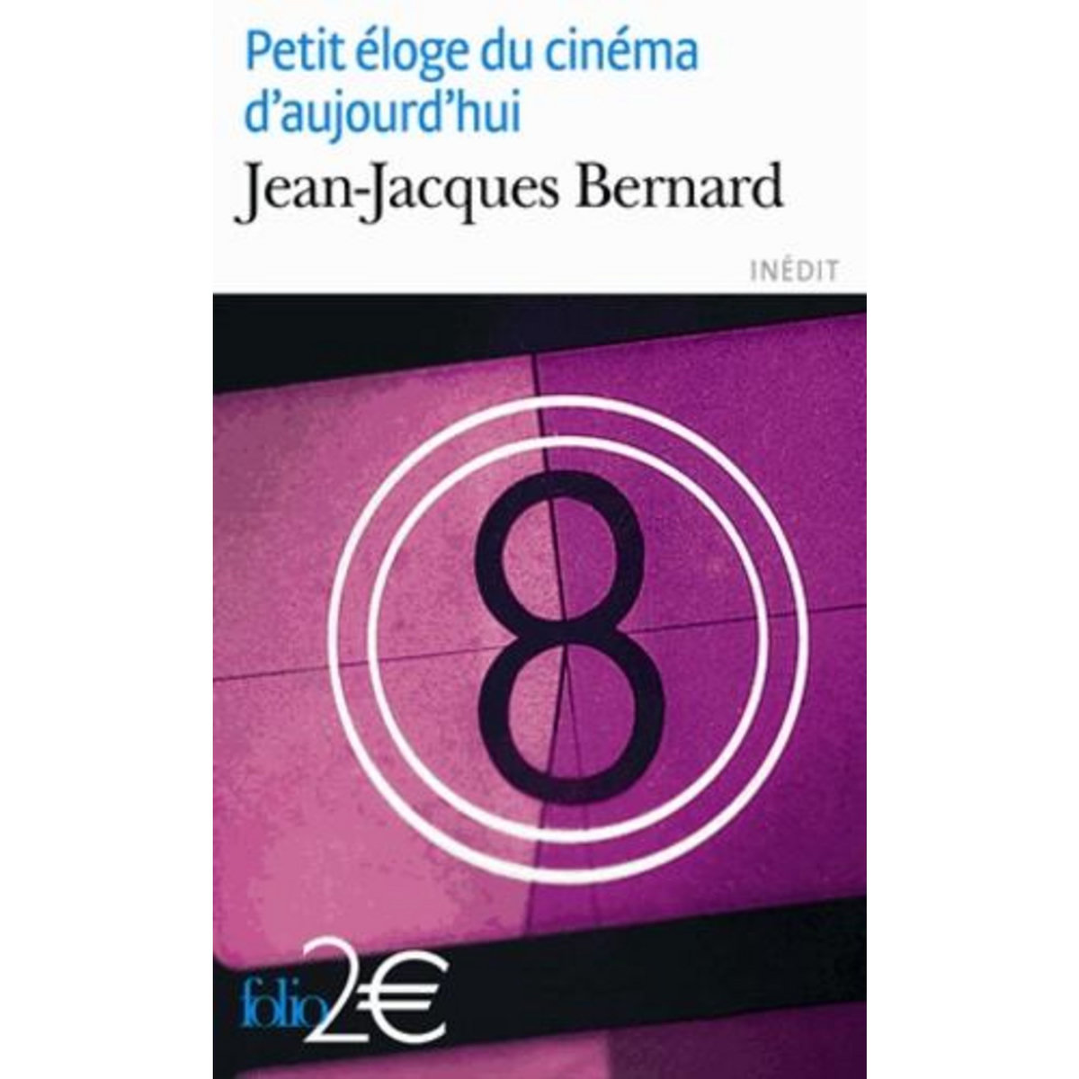 PETIT ELOGE DU CINEMA D'AUJOURD'HUI, Bernard Jean-Jacques