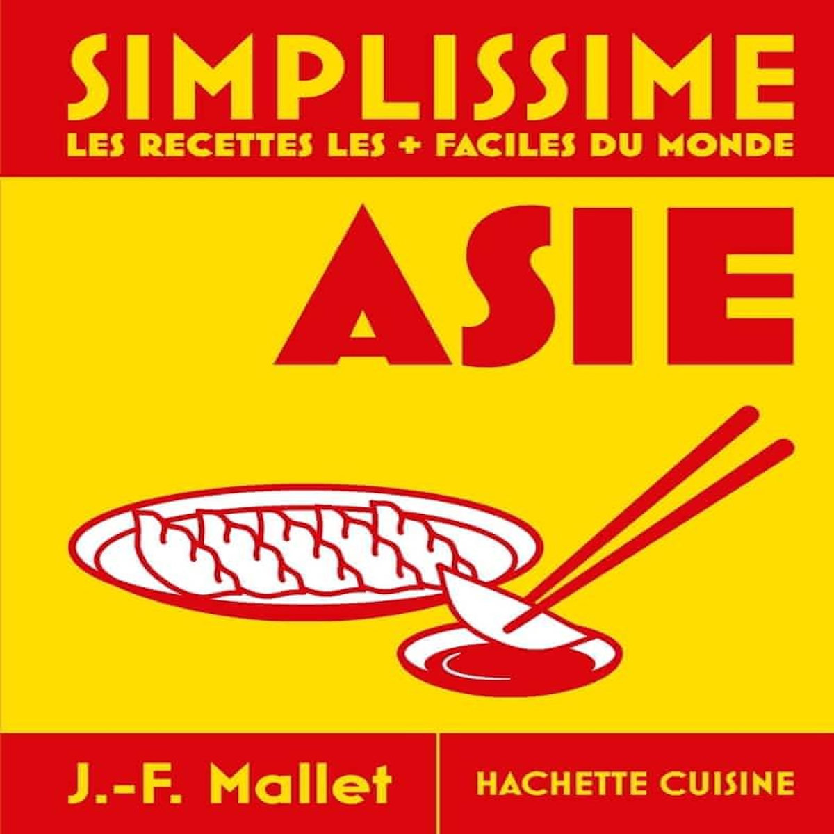 SIMPLISSIME ASIE. LES RECETTES LES + FACILES DU MONDE, Mallet Jean-François