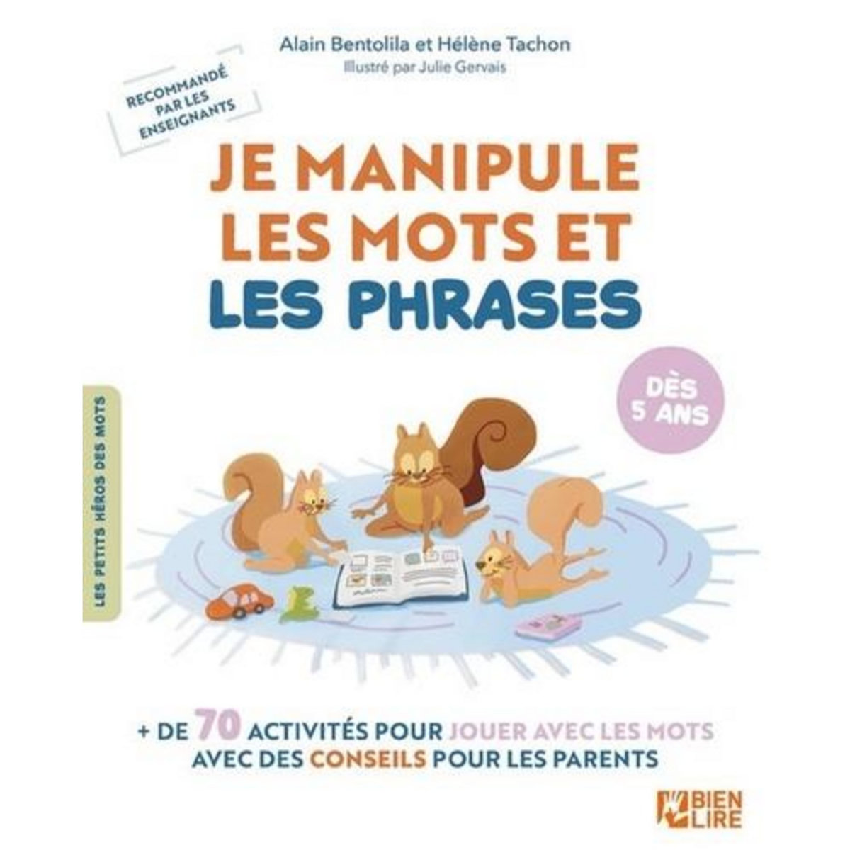 JE MANIPULE LES MOTS ET LES PHRASES, Bentolila Alain