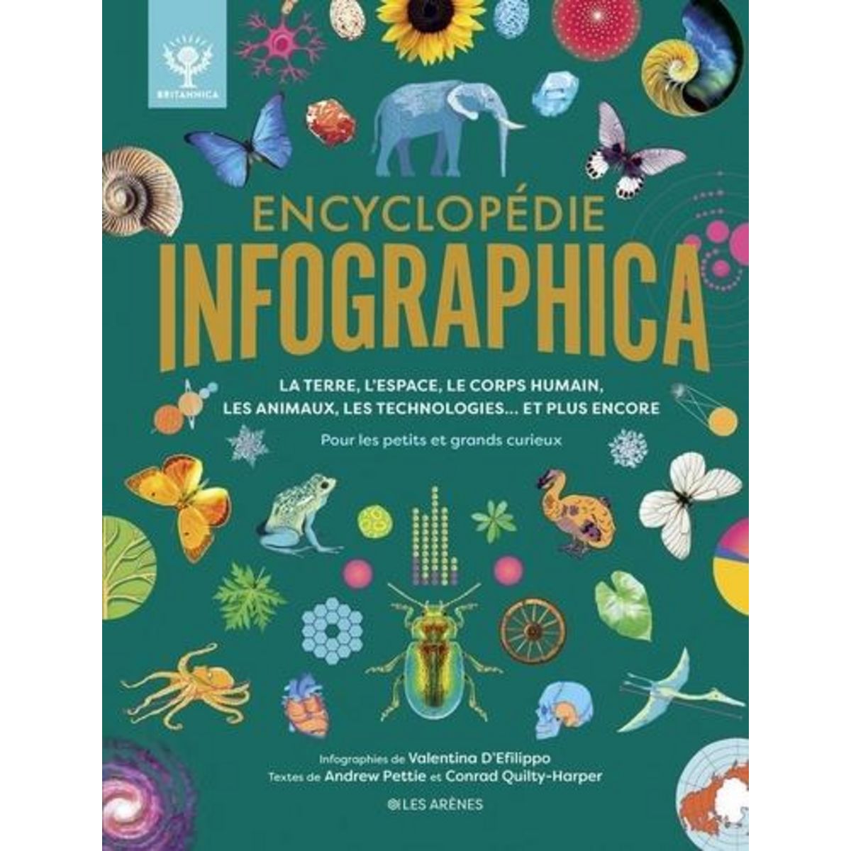 ENCYCLOPEDIE INFOGRAPHICA. LA TERRE, L'ESPACE, LE CORPS HUMAIN, LES ANIMAUX, LES TECHNOLOGIES... ET PLUS ENCORE. POUR LES PETITS ET GRANDS CURIEUX, Pettie Andrew