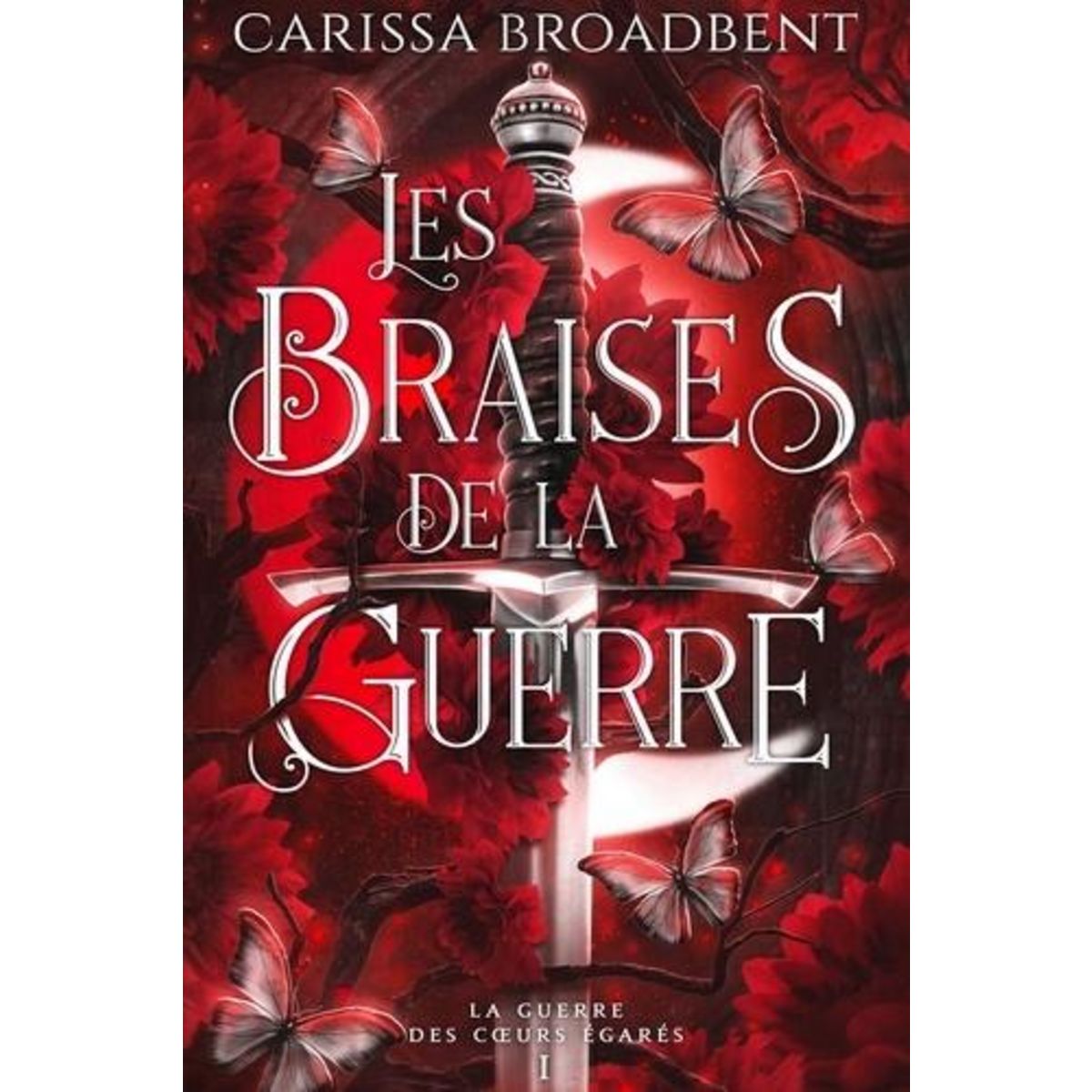 LA GUERRE DES COEURS EGARES TOME 1 : LES BRAISES DE LA GUERRE, Broadbent Carissa
