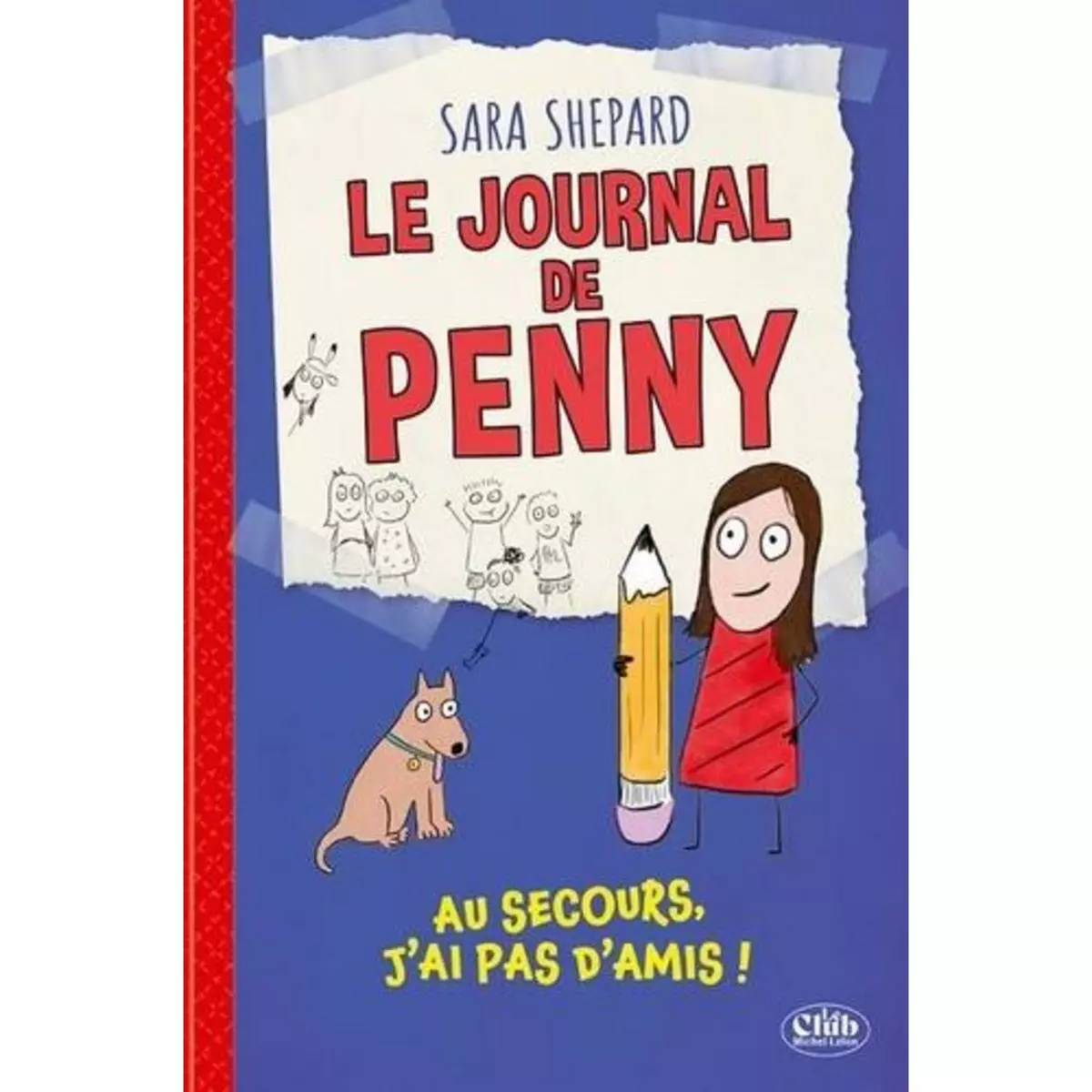  LE JOURNAL DE PENNY TOME 1 : AU SECOURS, J'AI PAS D'AMIS !, Shepard Sara