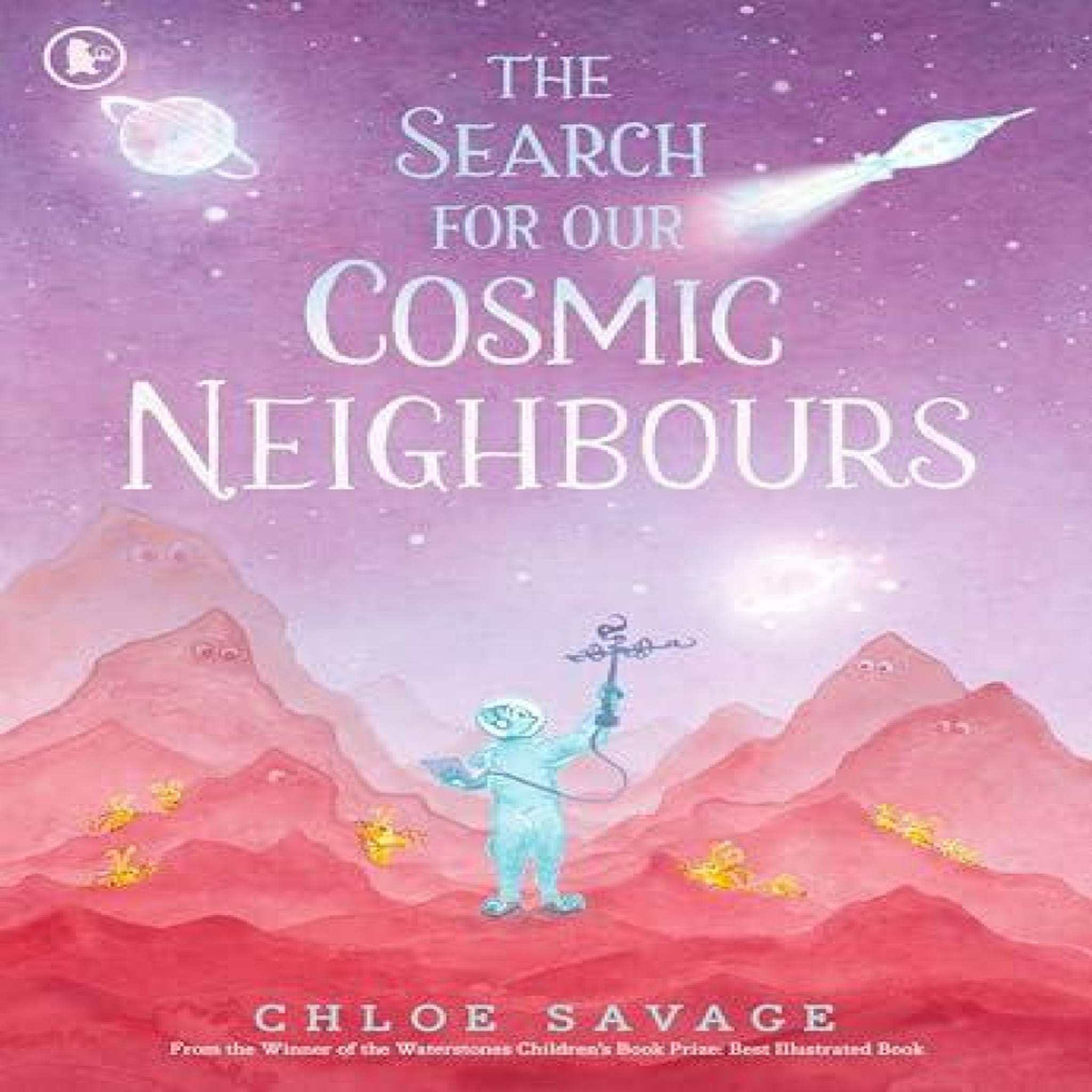 LIVRES The Search for Our Cosmic Neighbours : Journey into deep space and discover a new alien race! A picture book story ideal for aspiring astronauts - sure to inspire a love of science, space exploration and curiosity in the solar system