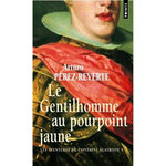LES AVENTURES DU CAPITAINE ALATRISTE TOME 5 : LE GENTILHOMME AU POURPOINT JAUNE, Pérez-Reverte Arturo