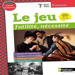 FRANCAIS TLE BAC PRO CARNET DE LECTEUR. LE JEU : FUTILITE, NECESSITE, David Adrien