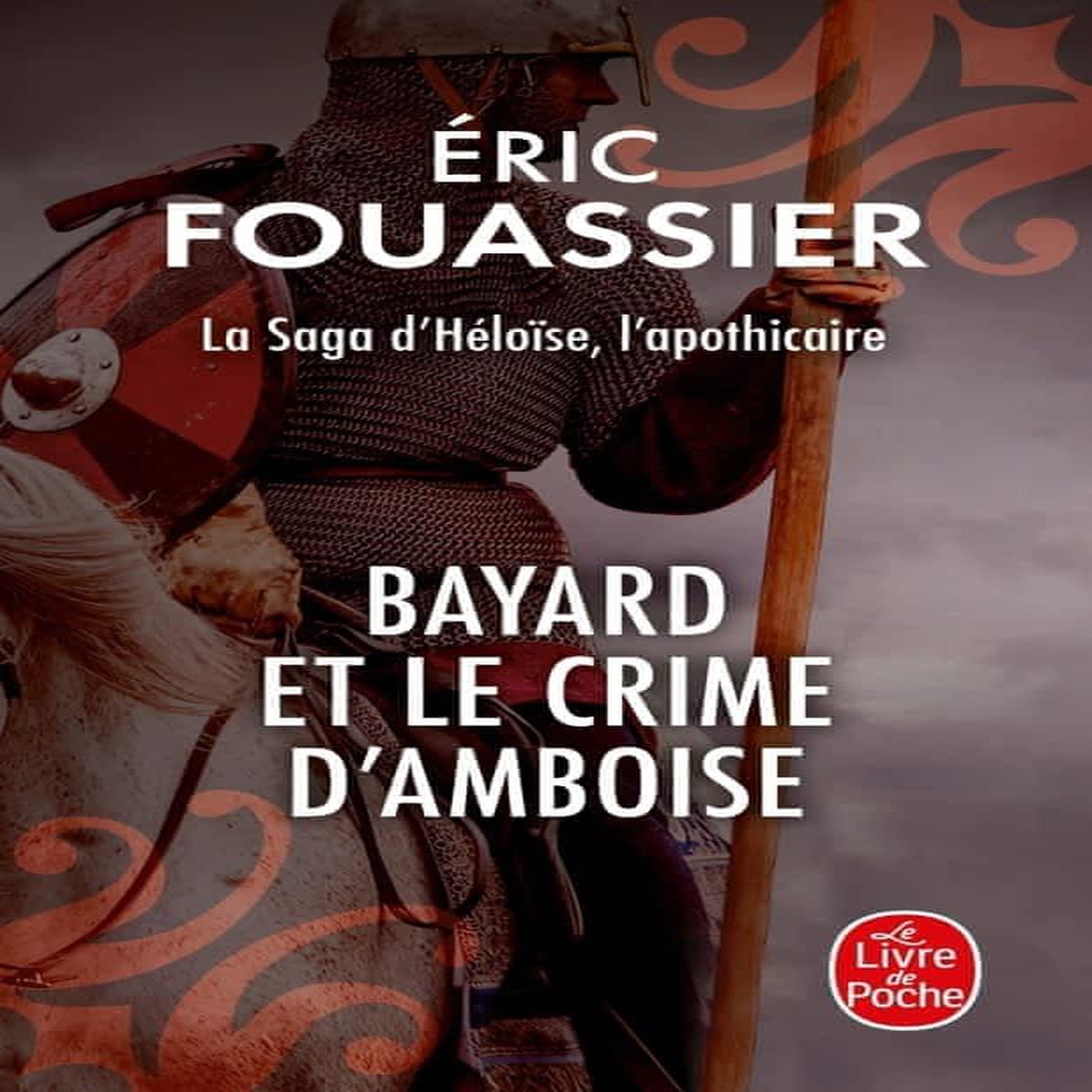 LA SAGA D'HELOISE, L'APOTHICAIRE TOME 1 : BAYARD ET LE CRIME D'AMBOISE, Fouassier Eric
