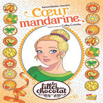 LES FILLES AU CHOCOLAT TOME 3 : COEUR MANDARINE, Forcelloni Claudia