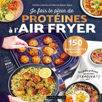 JE FAIS LE PLEIN DE PROTEINES A L'AIR FRYER, Lalbaltry Juliette