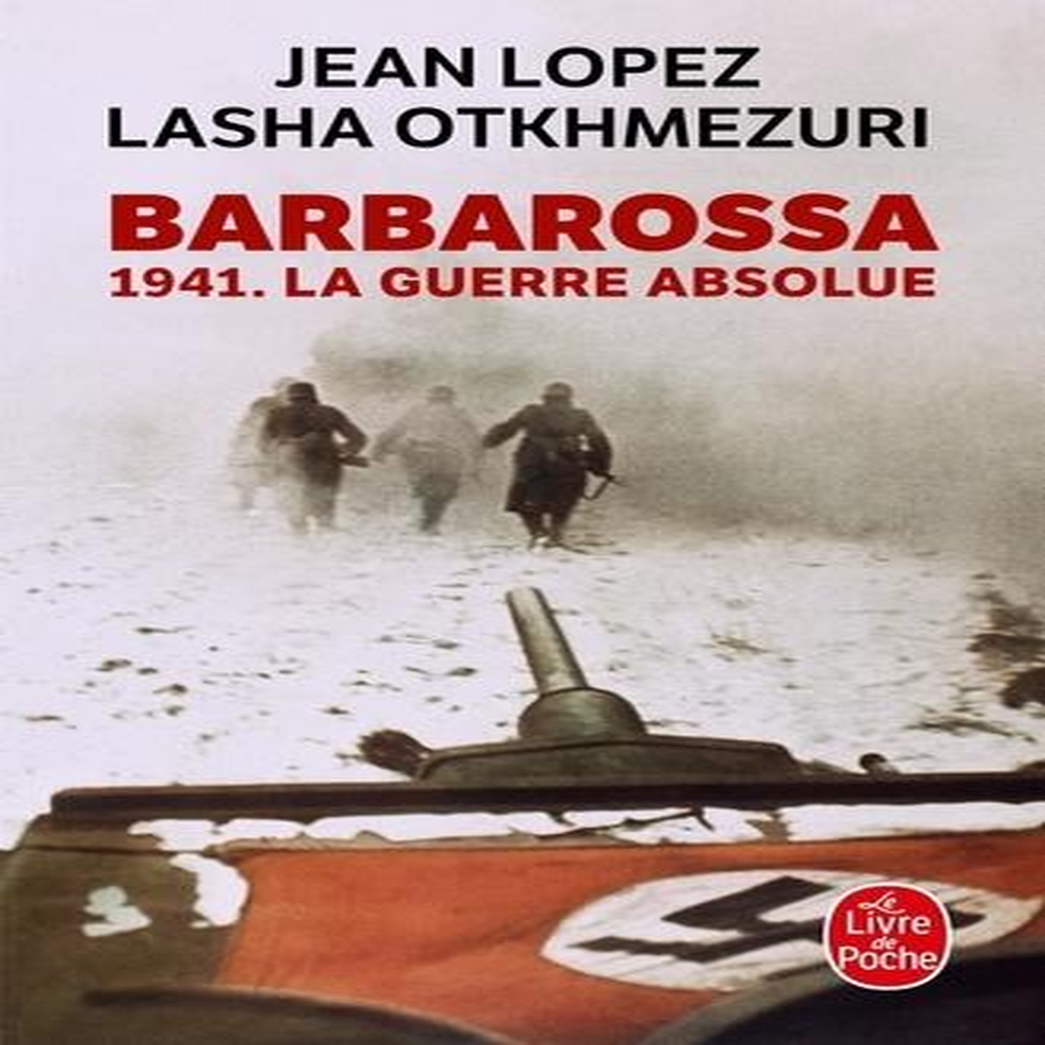 BARBAROSSA. 1941. LA GUERRE ABSOLUE, Lopez Jean
