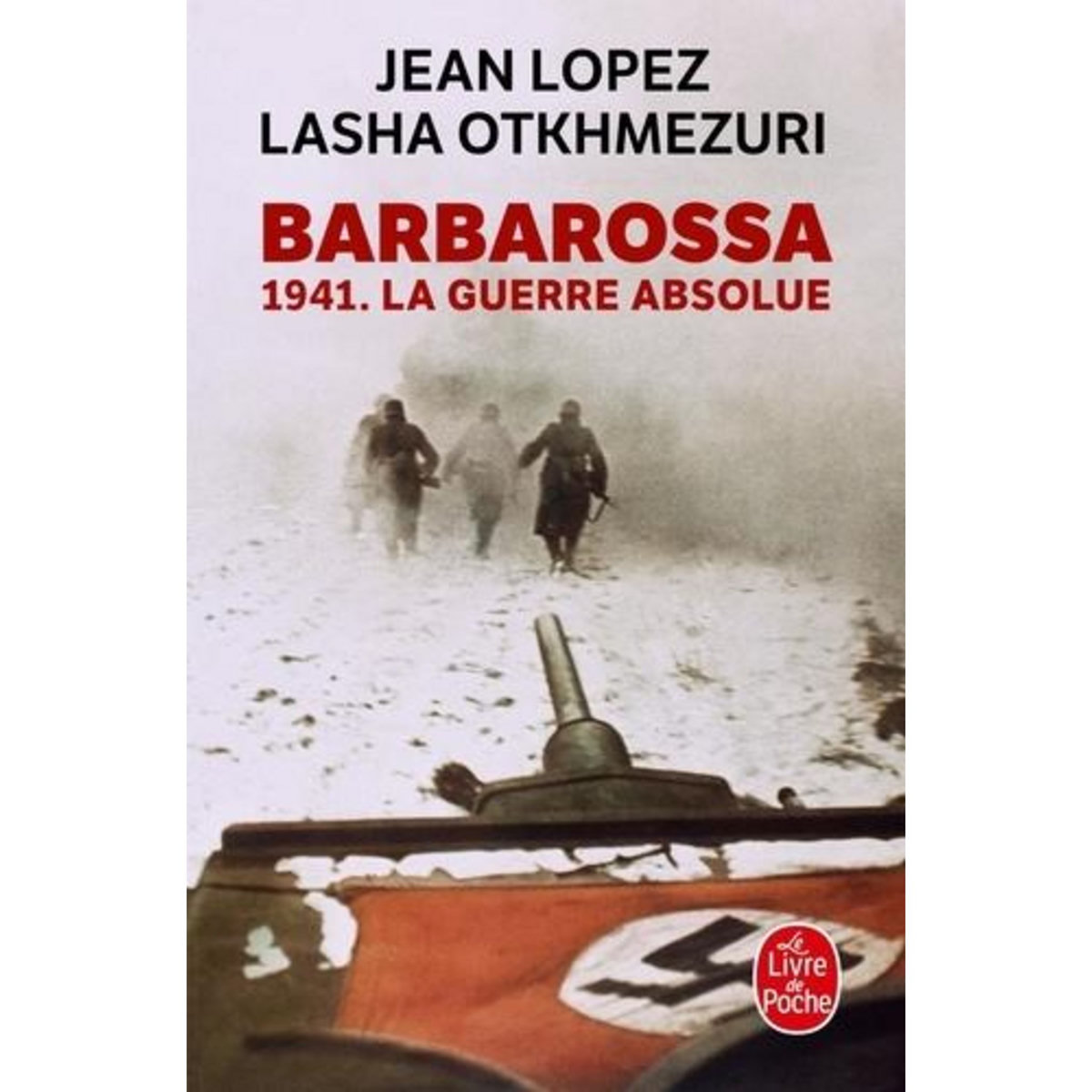 BARBAROSSA. 1941. LA GUERRE ABSOLUE, Lopez Jean
