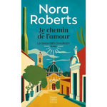 LA SAGA DES O'HURLEY TOME 4 : LE CHEMIN DE L'AMOUR, Roberts Nora