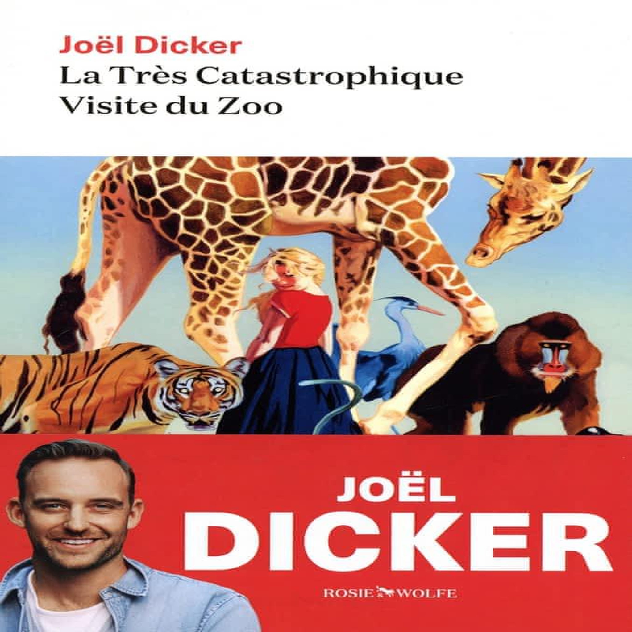 LA TRES CATASTROPHIQUE VISITE DU ZOO, Dicker Joël
