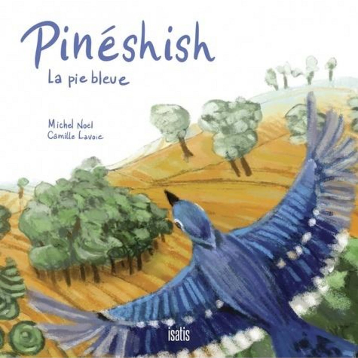 PINESHISH. LA PIE BLEUE, Noël Michel