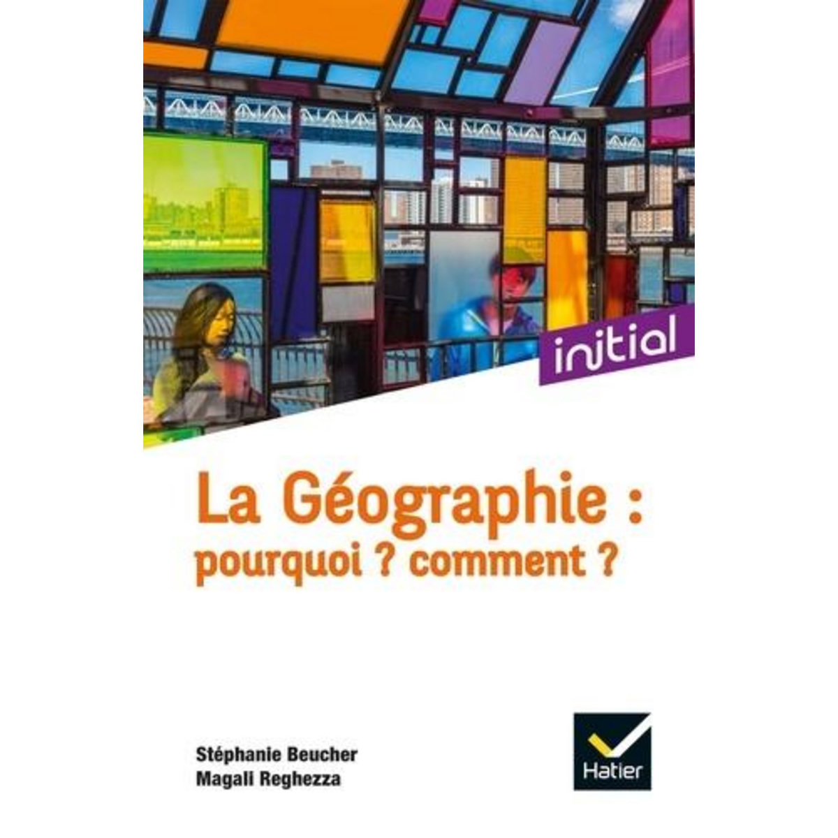 LA GEOGRAPHIE : POURQUOI ? COMMENT ?, Beucher Stéphanie