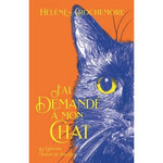 J'AI DEMANDE A MON CHAT, Crochemore Hélène