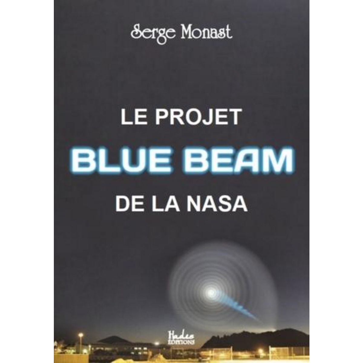 LE PROJET BLUE BEAM DE LA NASA, Monast Serge