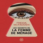 LA FEMME DE MENAGE TOME 2 : LES SECRETS DE LA FEMME DE MENAGE, McFadden Freida