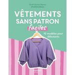 VETEMENTS SANS PATRON FACILES. 10 MODELES POUR DEBUTANTS, Dumas-Ramos Sarah