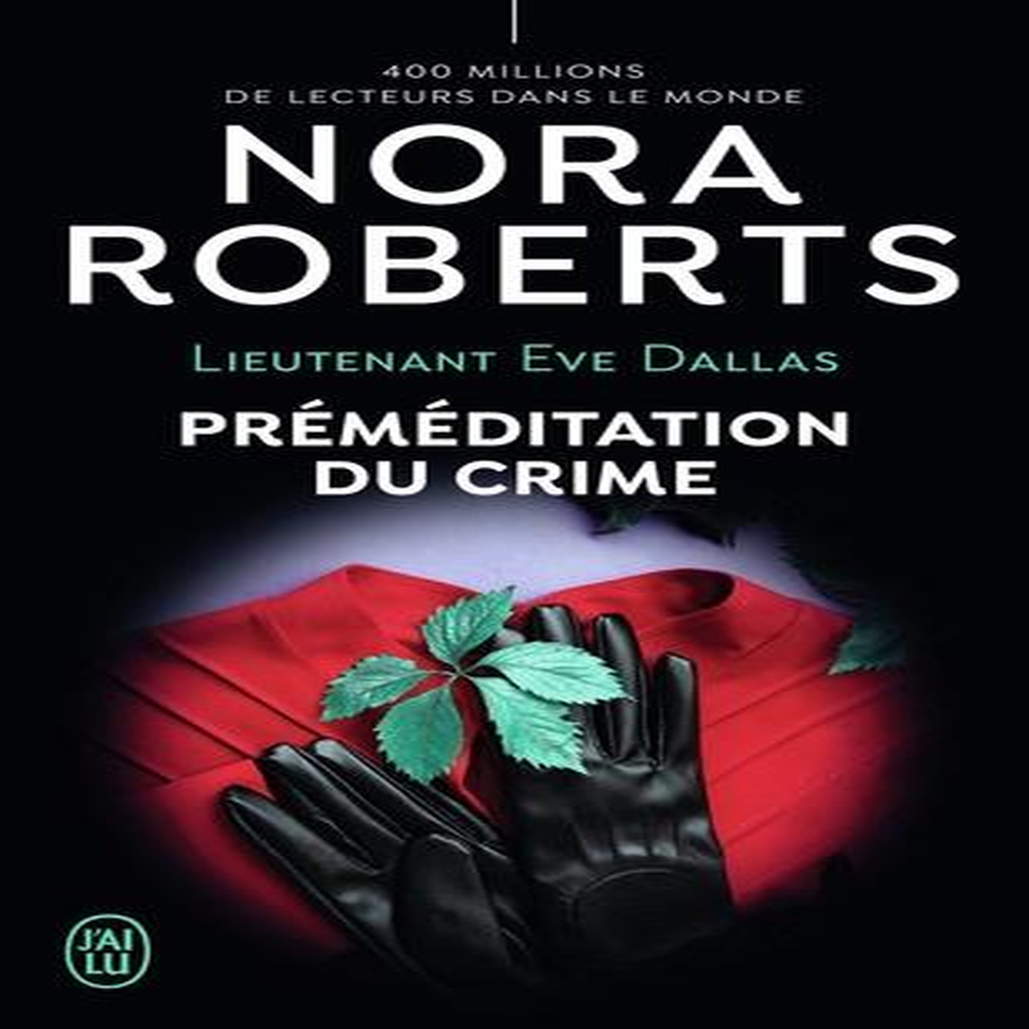LIEUTENANT EVE DALLAS TOME 36 : PREMEDITATION DU CRIME, Roberts Nora