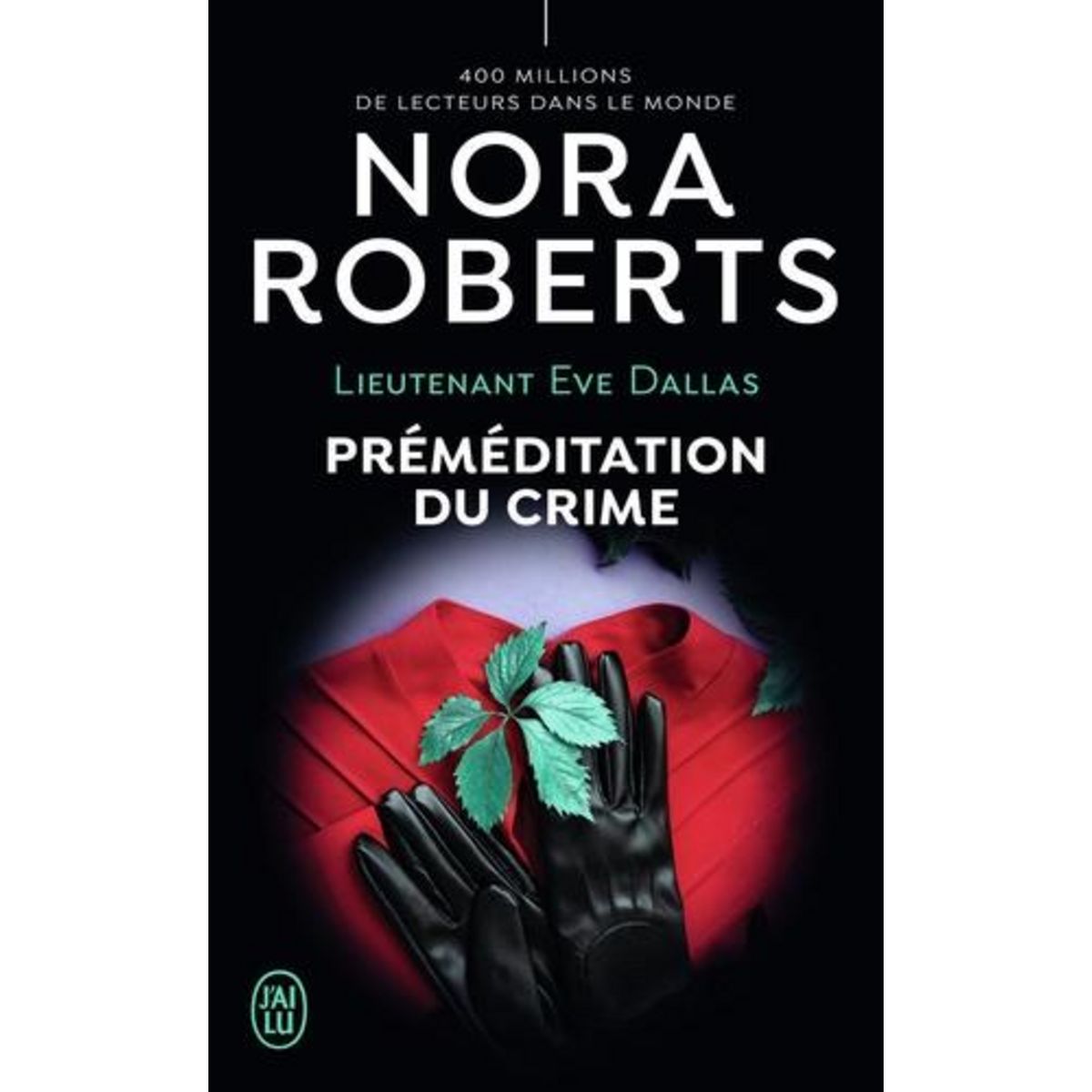 LIEUTENANT EVE DALLAS TOME 36 : PREMEDITATION DU CRIME, Roberts Nora