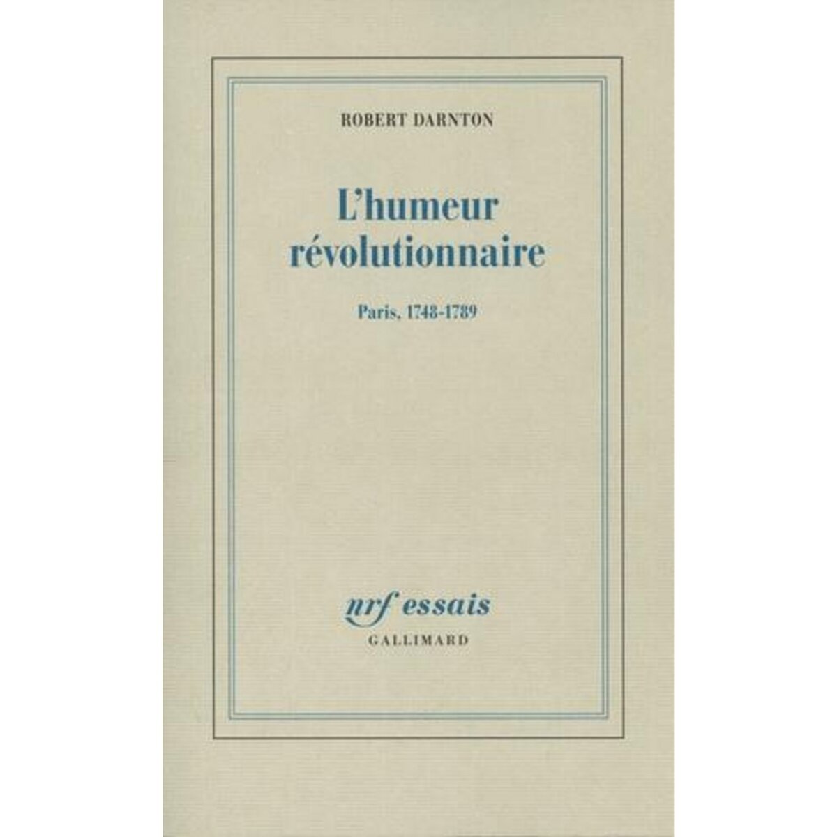L'HUMEUR REVOLUTIONNAIRE. PARIS, 1748-1789, Darnton Robert