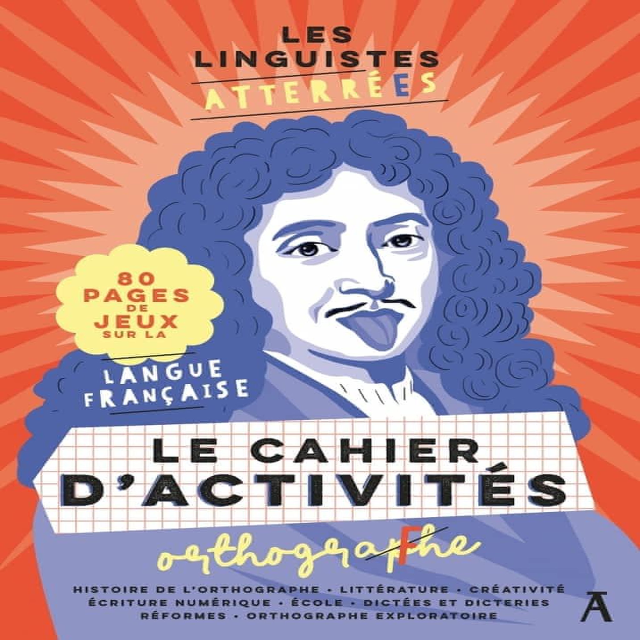 LES LINGUISTES ATTERREES LE CAHIER D'ACTIVITES ORTHOGRAF(PH)E, Gasquet-Cyrus Médéric