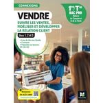 VENDRE, SUIVRE LES VENTES, FIDELISER ET DEVELOPPER LA RELATION CLIENT 1RE/TLE BAC PRO. BLOCS 1, 2 ET 3, EDITION 2024, Roche Pascal