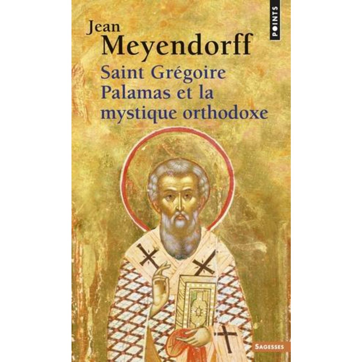 SAINT GREGOIRE PALAMAS ET LA MYSTIQUE ORTHODOXE, Meyendorff Jean