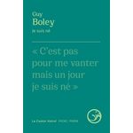 JE SUIS NE, Boley Guy