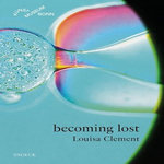 LOUISA CLEMENT : BECOMING LOST. PRIX D'ART DE LA VILLE DE BONN 2023, EDITION EN ALLEMAND, Clement Louisa