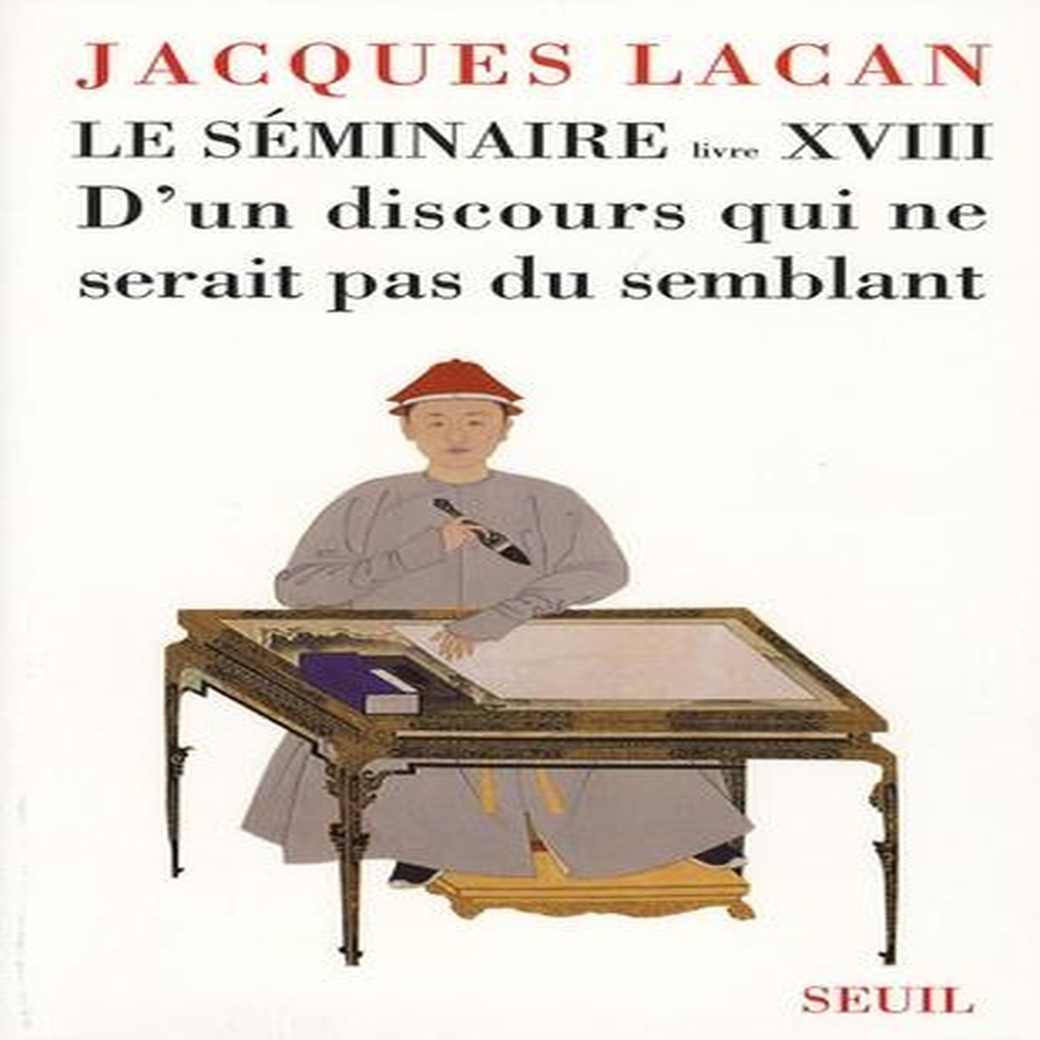 LE SEMINAIRE. LIVRE XVIII, D'UN DISCOURS QUI NE SERAIT PAS DU SEMBLANT (1971), Lacan Jacques