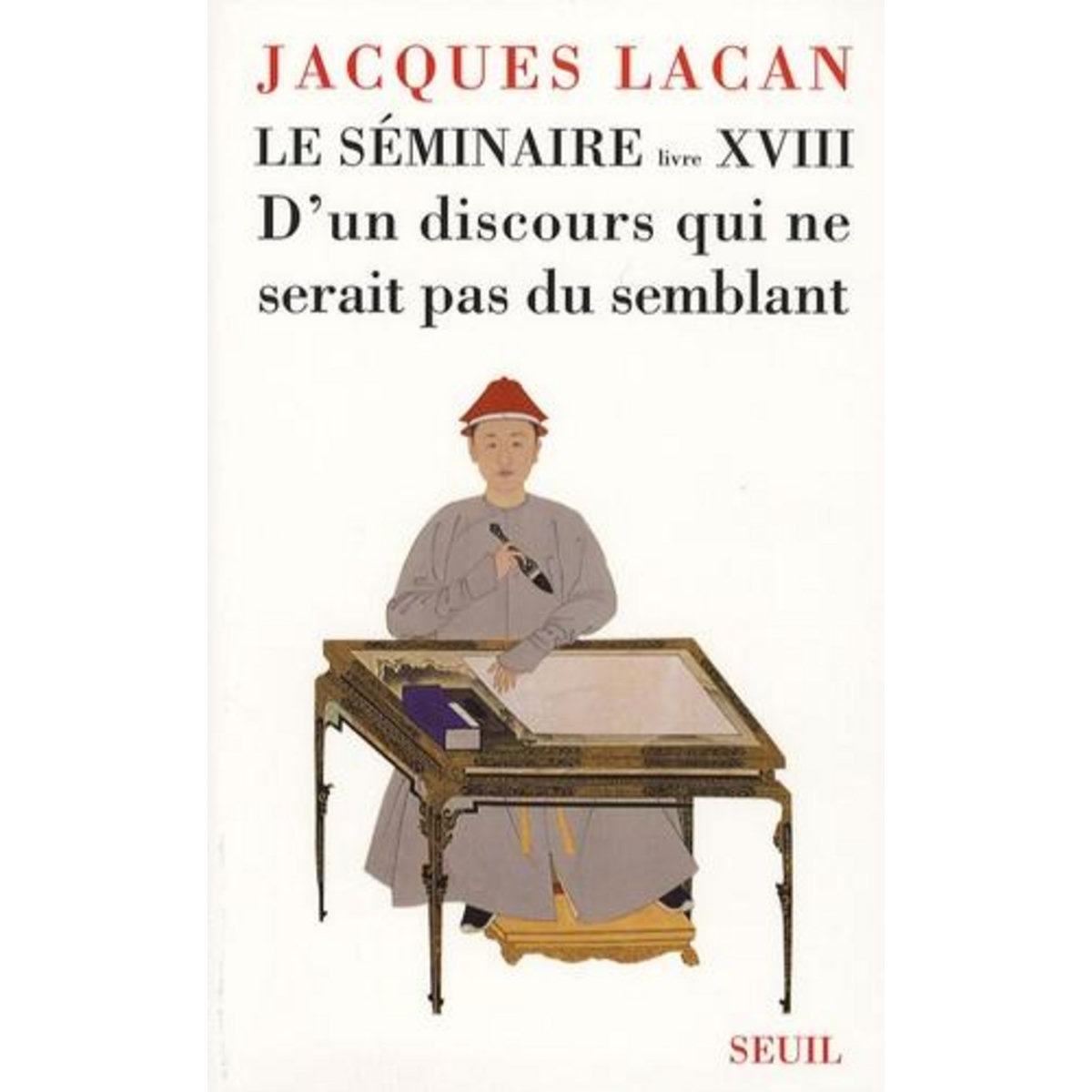 LE SEMINAIRE. LIVRE XVIII, D'UN DISCOURS QUI NE SERAIT PAS DU SEMBLANT (1971), Lacan Jacques