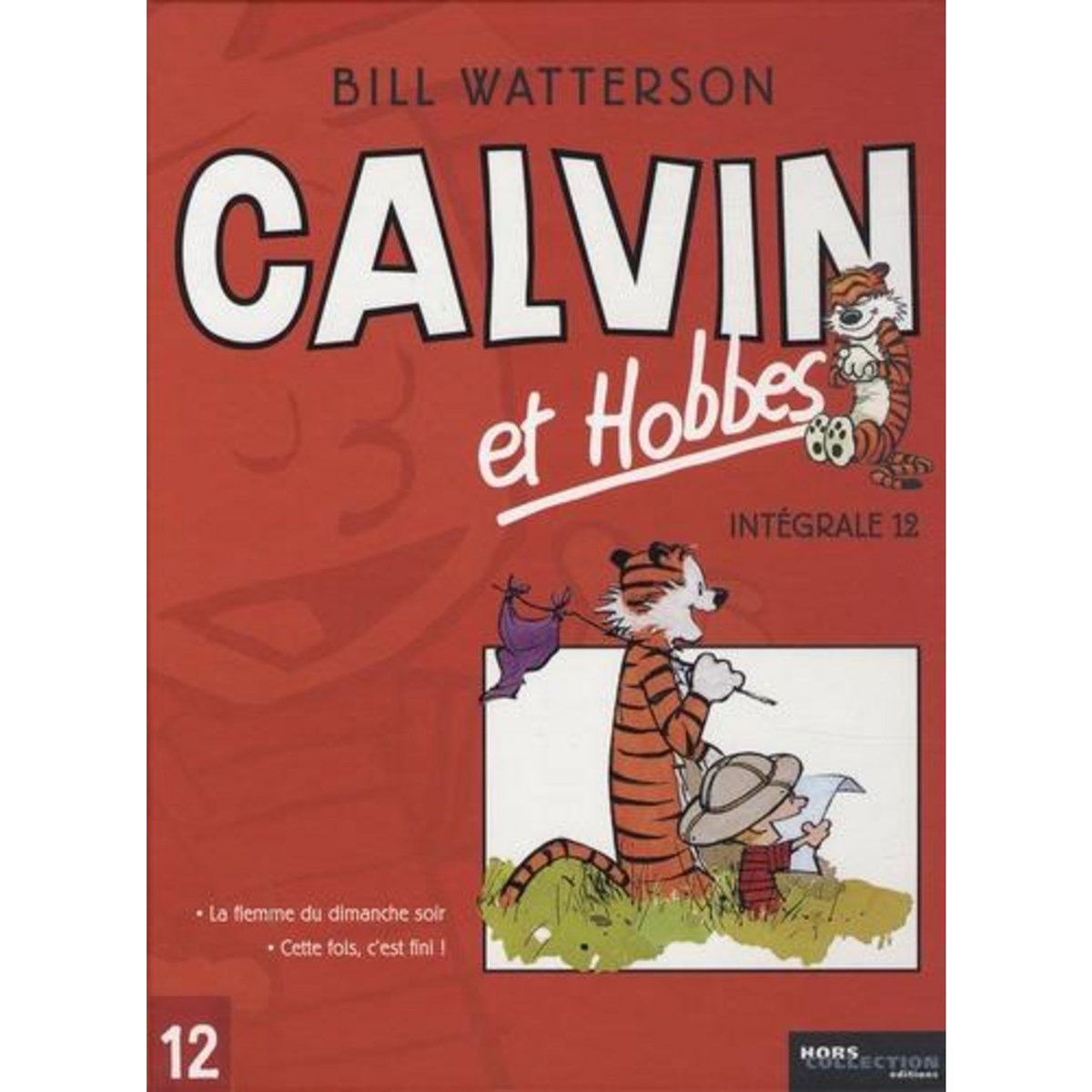 CALVIN ET HOBBES INTEGRALE TOME 12 : LA FLEMME DU DIMANCHE SOIR ; CETTE FOIS, C'EST FINI !, Watterson Bill