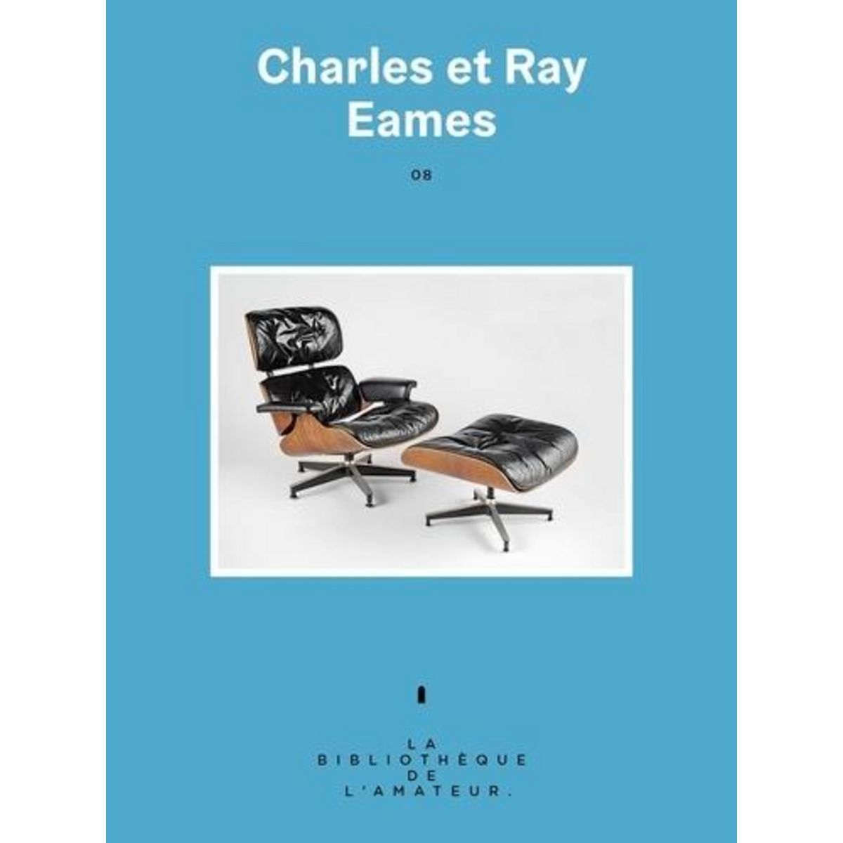 CHARLES ET RAY EAMES, Mietton Yvan