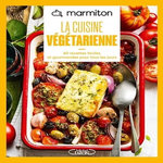 LA CUISINE VEGETARIENNE. 60 RECETTES FACILES ET GOURMANDES POUR TOUS LES JOURS, EDITION 2026, Marmiton