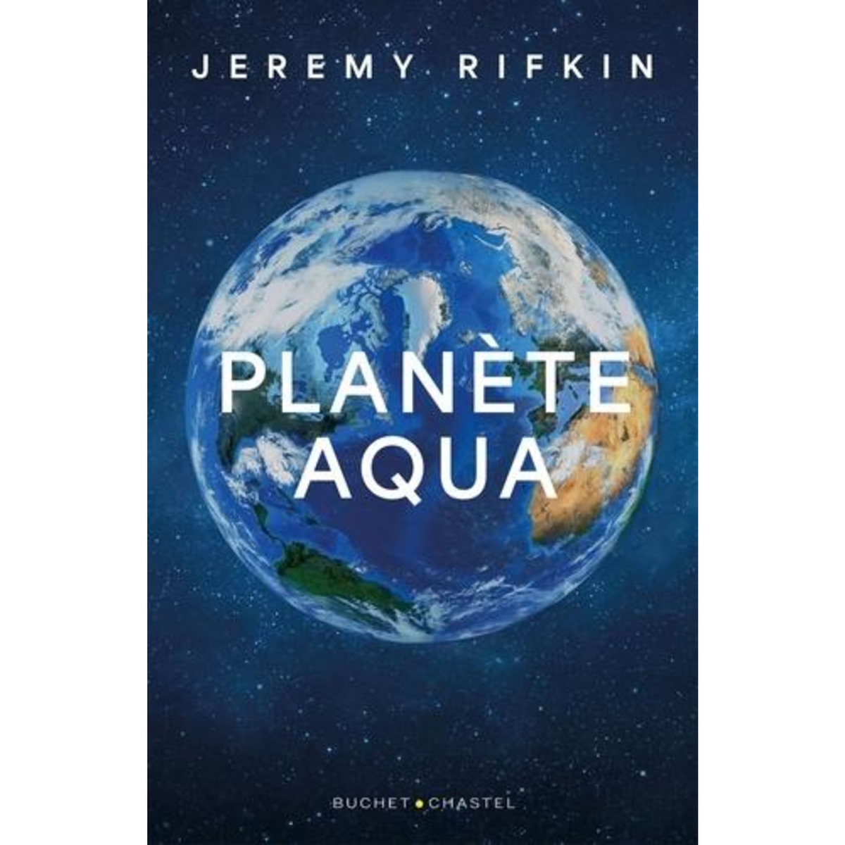 PLANETE AQUA. REPENSER NOTRE DEMEURE COMMUNE DANS L'UNIVERS, Rifkin Jeremy