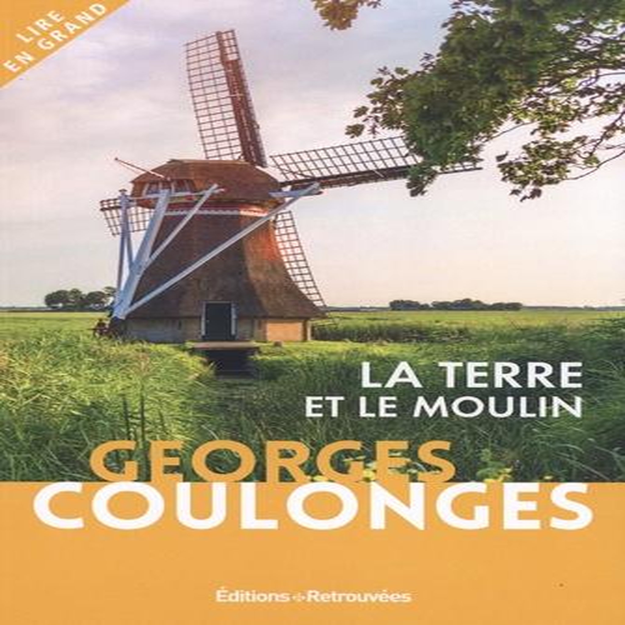 LA TERRE ET LE MOULIN [EDITION EN GROS CARACTERES], Coulonge George